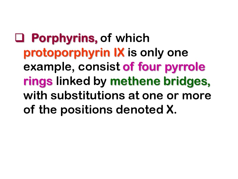 Porphyrins, of which protoporphyrin IX is only one example, consist of four pyrrole rings